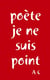 Poète je ne suis point