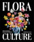 Flora Culture : How Flowers Shape Our World