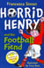 Horrid Henry and the football fiend