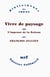 Vivre de paysage ou l'impensé de la raison