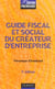 Guide fiscal et social du createur d'entreprise - 3e edition