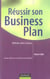 Réussir son business plan - méthode, outils et astuces