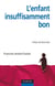 L'Enfant « insuffisamment bon » - Approche psychanalytique groupale et familiale du handicap