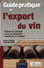 Guide pratique de l'export du vin