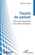 Façons de penser : Pour une éducation à la mieux-pensance