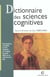 Dictionnaire des sciences cognitives
