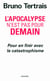 L'apocalypse n'est pas pour demain - pour en finir avec le catastrophisme