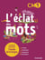 L'éclat des mots : CM1 - manuel de l'élève (édition 2022)