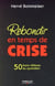 Rebondir en temps de crise : 50 bons réflexes au quotidien