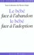 Le bebe face a l'abandon - le bebe face a l'adoption