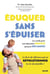 Éduquer sans s'épuiser : les outils pour une éducation positive qui pose des limites