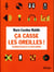 Ça casse les oreilles !