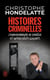 Histoires criminelles - l'empoisonneuse de Corrèze et autres récits glaçants