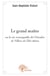 Le grand maître - ou la vie remarquable du chevalier de villiers de l'isle-adam