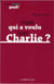Mais qui a voulu tuer Charlie ?
