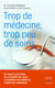 TROP DE MEDECINE, TROP PEU DE SOINS