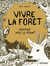 Vivre la forêt : Renouer avec le vivant