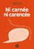 Ni carnée, ni carencée