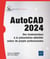 AutoCAD 2024 : Des fondamentaux à la présentation détaillée autour de projets professionnels