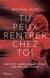 Tu peux rentrer chez toi
