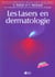 Les lasers en dermatologie + cd