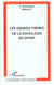 LES GRANDS THÈMES DE LA SOCIOLOGIE DU SPORT