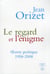 Le regard et l'énigme - oeuvres poétiques 1958-2008