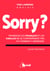 Sorry ? pourquoi les français et les anglais ne se comprennent pas et comment y remédier