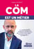 La com est un métier : la communication produit de l'intelligence, des contenus, de l'émotion, au service d'une vision et d'objectifs