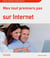Mes tout premiers pas sur internet - pour Windows 7 (2e édition)