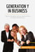 Generation Y in Business : Tips for building strong relationships between generations