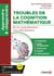 Troubles de la cognition mathématique : De la compréhension aux interventions