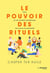 Le pouvoir des rituels : faire de ses activités quotidiennes une source de spiritualité