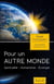 Pour un autre monde - spiritualité, humanisme, écologie