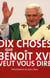 Dix choses que Benoît XVI veut vous dire