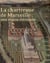 La chartreuse de marseille : une vision retrouvée