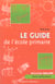 Le guide de l'ecole primaire