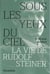 Sous les yeux du ciel : La vie de Rudolf Steiner