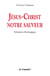 Jésus-Christ notre sauveur