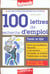Cent lettres de recherches d'emploi