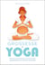 Grossesse et yoga - pratique, physiologie et psychologie appliquées à la femme enceinte