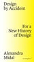 Design by accident : for a new history of design