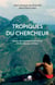 Tropiques du chercheur : récits de missions naturalistes à une époque révolue