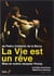La Vie est un rêve