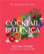 Cocktail botanica: 60+ drinks inspired by nature /anglais