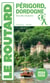 Guide du Routard : Périgord, Dordogne (Nouvelle-Aquitaine) (édition 2024/2025)