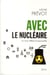 Avec le nucléaire - un choix réfléchi et responsable