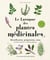 Le Larousse des plantes médicinales : Identification, préparation, soins