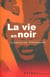 Vie en noir (la)