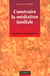 La mediation familiale - arguments et propositions